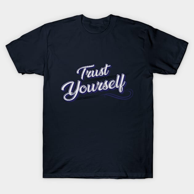 Trust Yourself - Positive Quotes T-Shirt by RAMKUMAR G R